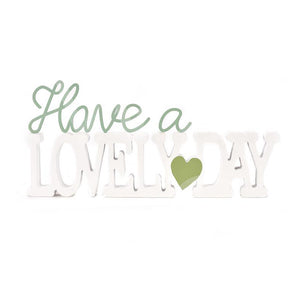 "Love Life" Mantel Plaque Have a Lovely Day - 064