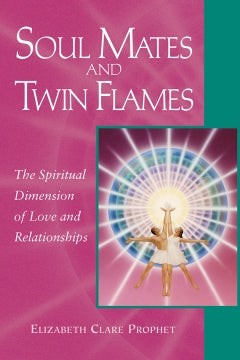 Soul Mates And Twin Flames - The Spiritual Dimension of Love and Relationships - Book