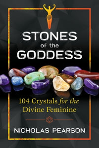 Stones Of The Goddess Book - Crystals for the Divine Feminine